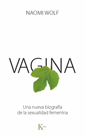 VAGINA: UNA NUEVA BIOGRAFÍA DE LA SEXUALIDAD FEMENINA