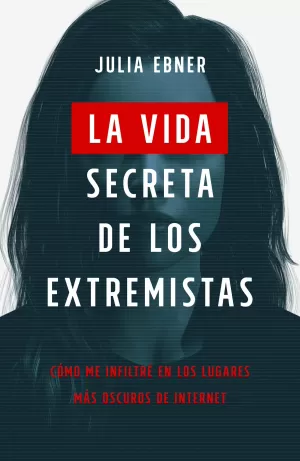 LA VIDA SECRETA DE LOS EXTREMISTAS LA VIDA SECRETA DE LOS EXTREMISTAS