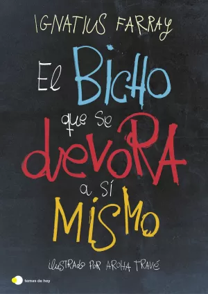 EL BICHO QUE SE DEVORA A SÍ MISMO EL BICHO QUE SE DEVORA A SÍ MISMO
