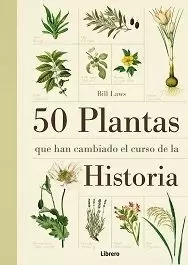 50 PLANTAS QUE HAN CAMBIADO LA HISTORIA 50 PLANTAS QUE HAN CAMBIADO LA HISTORIA