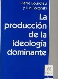LA PRODUCCION DE LA IDEOLOGIA DOMINANTE LA PRODUCCION DE LA IDEOLOGIA DOMINANTE