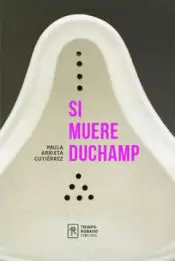 SI MUERE DUCHAMP SI MUERE DUCHAMP