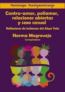 CONTRA-AMOR, POLIAMOR, RELACIONES ABIERTAS Y SEXO CASUAL (REFLEXIONES DE LESBIANAS DEL ABYA YALA) CONTRA-AMOR, POLIAMOR, RELACIONES ABIERTAS Y SEXO CASUAL (REFLEXIONES DE LESBIANAS DEL ABYA YALA)