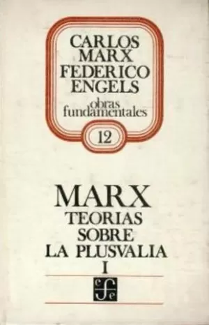 TEORÍAS SOBRE LA PLUSVALÍA, I : TOMO IV DE EL CAPITAL