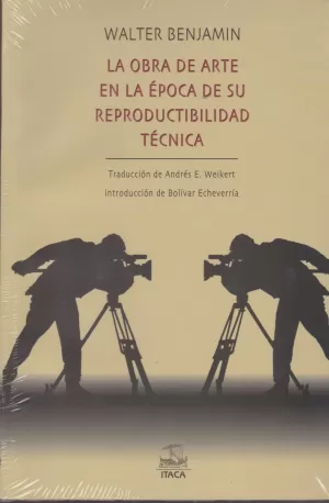 OBRA DE ARTE EN LA ÉPOCA DE SU REPRODUCTIBILIDAD TÉCNICA, LA OBRA DE ARTE EN LA ÉPOCA DE SU REPRODUCTIBILIDAD TÉCNICA, LA