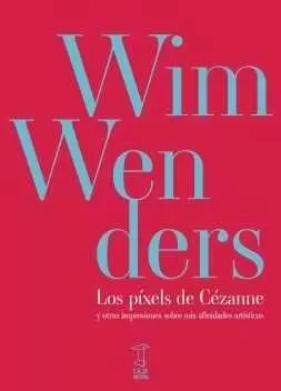 LOS PÍXELS DE CÉZANNE: Y OTRAS IMPRESIONES SOBRE MIS AFINIDADES ARTÍSTICAS