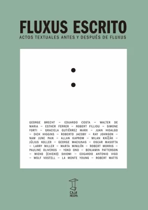 FLUXUS ESCRITO: ACTOS TEXTUALES ANTES Y DESPUÉS DE FLUXUS FLUXUS ESCRITO: ACTOS TEXTUALES ANTES Y DESPUÉS DE FLUXUS