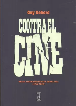 CONTRA EL CINE: OBRAS CINEMATOGRAFICAS COMPLETAS (1952-1978)