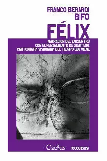 FÉLIX: NARRACIÓN DEL ENCUENTRO CON EL PENSAMIETO DE GUATTARI