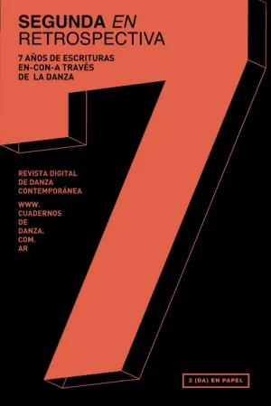 SEGUNDA EN RETROSPECTIVA - 7 AÑOS DE ESCRITURA EN-CON-A TRAVÉS DE LA DANZA SEGUNDA EN RETROSPECTIVA - 7 AÑOS DE ESCRITURA EN-CON-A TRAVÉS DE LA DANZA