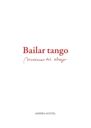 BAILAR TANGO. MECÁNCIAS DEL ABRAZO BAILAR TANGO. MECÁNCIAS DEL ABRAZO