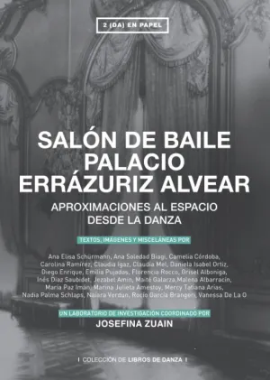 SALÓN DE BAILE PALACIO ERRÁZURIZ ALVEAR: APROXIMACIONES AL ESPACIO DESDE LA DANZA SALÓN DE BAILE PALACIO ERRÁZURIZ ALVEAR: APROXIMACIONES AL ESPACIO DESDE LA DANZA