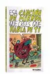 ESA CANCIÓN DE MIERDA QUE CREES QUE HABLA DE TI