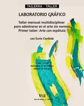LABORATORIO GRÁFICO Taller mensual multidisciplinar para adentrarse en el arte sin normas Primer taller: Arte con espátula