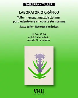 LABORATORIO GRÁFICO Taller mensual multidisciplinar para adentrarse en el arte sin normas 6º Taller: Recortes simétricos