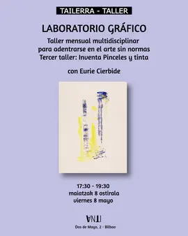 LABORATEGI GRAFIKOA Hileroko diziplina anitzeko tailerra, araurik gabeko artean barneratzeko  Hirugarren tailerra: Asmatu pintzelak eta tinta 