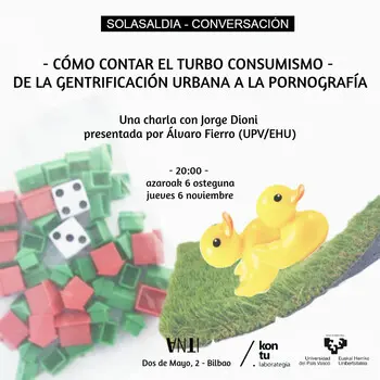 - CÓMO CONTAR EL TURBO CONSUMISMO -  DE LA GENTRIFICACIÓN URBANA A LA PORNOGRAFÍA