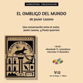 Aurkezpena // Presentación de EL OMBLIGO DEL MUNDO de Javier Lozano