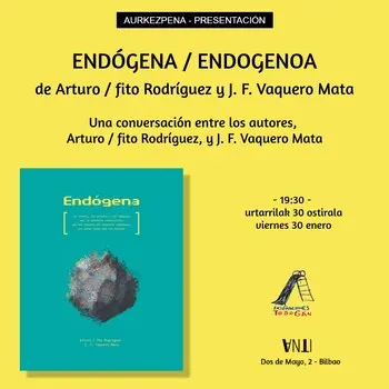 Aurkezpena // Presentación de ENDÓGENA / ENDOGENOA de de Arturo / fito Rodríguez y J. F. Vaquero Mata