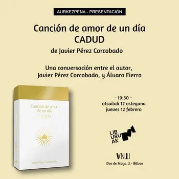 Aurkezpena // Presentación del libro Canción de amor de un día CADUD de Javier Corcobado