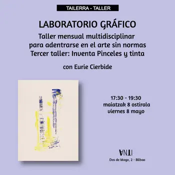 LABORATORIO GRÁFICO Taller mensual multidisciplinar para adentrarse en el arte sin normas con Eurie Cierbide