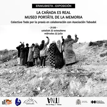 LA CAÑADA ES REAL. MUSEO PORTÁTIL DE LA MEMORIA erakusketaren inaugurazioa  