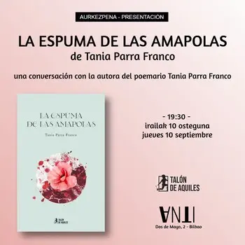 Aurkezpena // Presentación del libro LA ESPUMA DE LAS AMAPOLAS de Tania Parra Franco