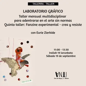 Tailerra / Taller LABORATORIO GRÁFICO Taller mensual multidisciplinar para adentrarse en el arte sin normas con Eurie Zierbide